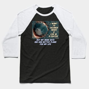 Mars Colony in A Crater Joke Baseball T-Shirt